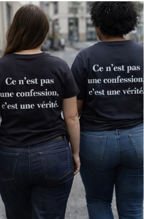 T-SHIRT - Ce n'est pas une confession, c'est une vérité.